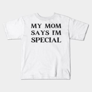 my mom says i'm special Kids T-Shirt